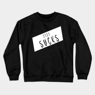 The 2020 Sucks Crewneck Sweatshirt